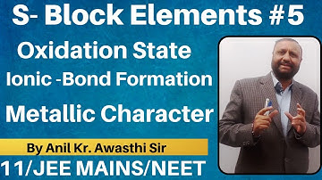 The s-Block Elements 05 : Oxidation State , Ionic-Bond Formation and Metallic Character MAINS /NEET
