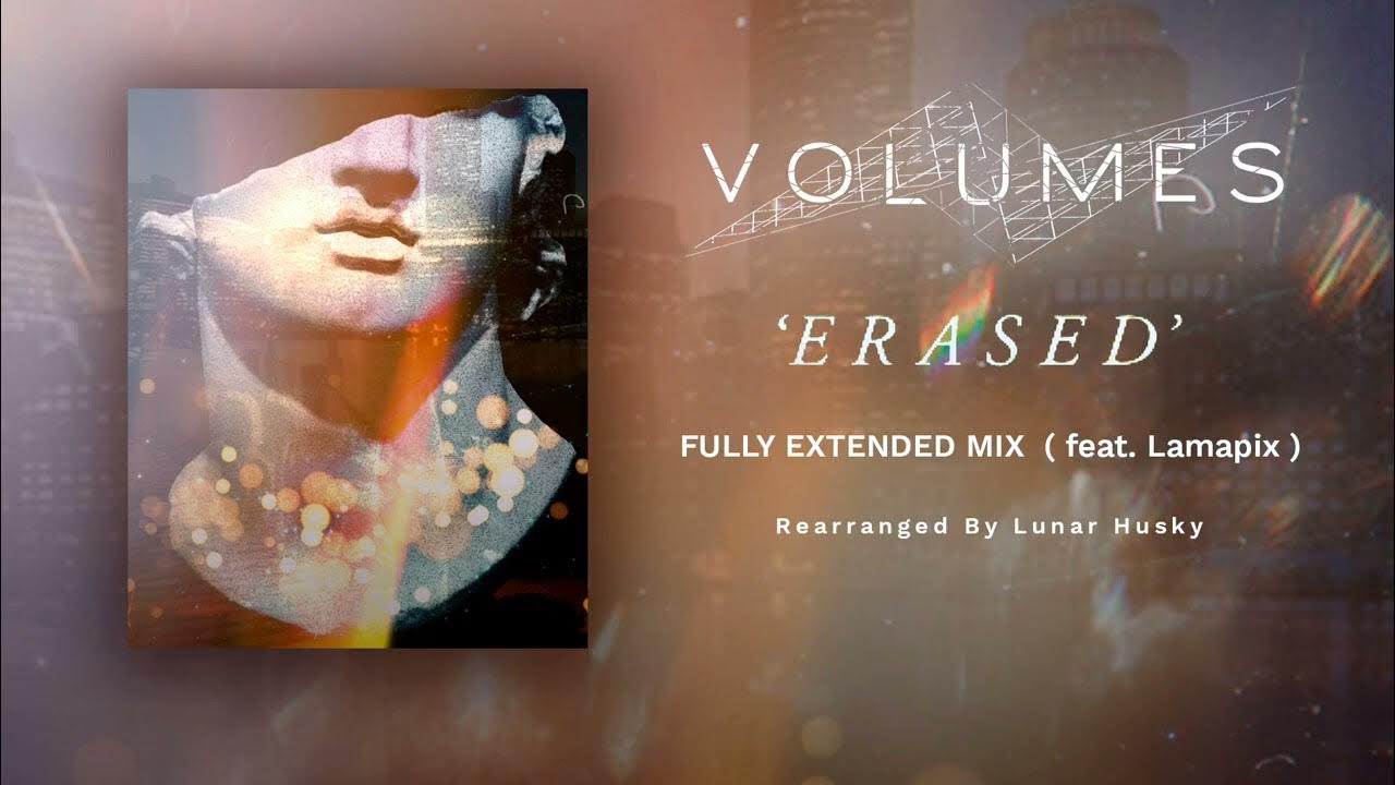 Volumes Erased ( Fully Extended Mix) feat . lamapix21 [ rearranged