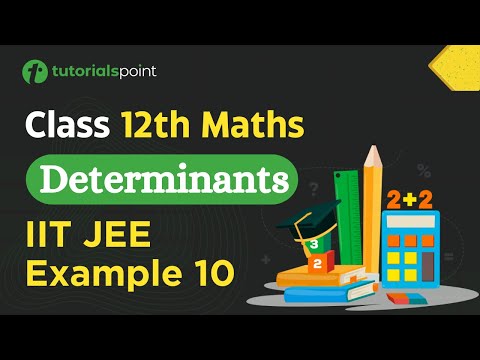 Class 12th Maths | Determinants IIT JEE | Example 10 | Determinants class 12 | Tutorialspoint