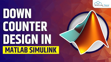 What is Down Counter Design in MATLAB Simulink | MATLAB Tutorial