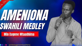 Ameniona Akisema Atakubariki Swahili Gospel Praise Mix By Min Eugene Mtaadhima