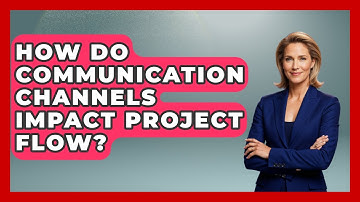 How Do Communication Channels Impact Project Flow? - The Project Manager Toolkit