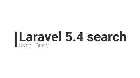 Laravel 5 .4 Search Using Jquery