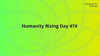 Humanity Rising Day 474: Endangered III: Creating the Future We Want