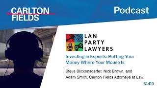 LAN Party Lawyers: Investing in Esports: Putting Your Money Where Your Mouse Is