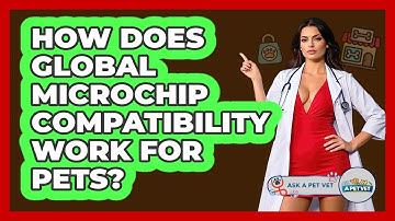 How Does Global Microchip Compatibility Work For Pets? - Ask A Pet Vet