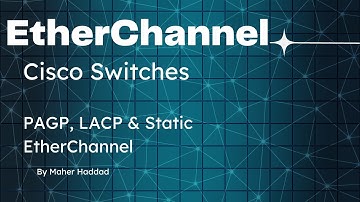 Configure EtherChannel on Cisco Switches (PAGP, LACP & Static EtherChannel)