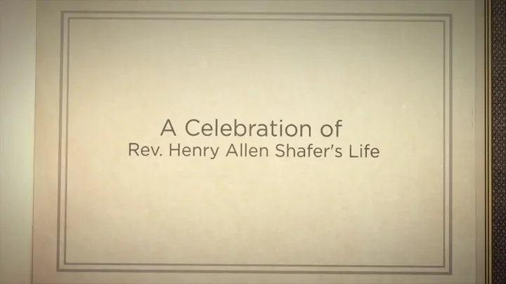 Rev. Henry Allen Shafer's Memorial Video
