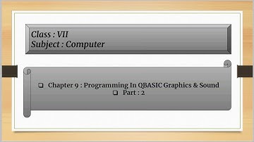 Programming IN QBASIC Graphics & Sound For Class 7 : Chapter : 9 ( Part : 2 )