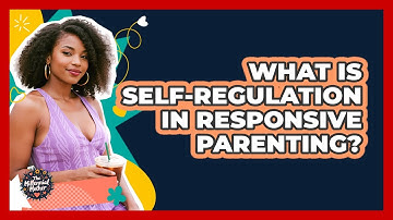 What Is Self-regulation In Responsive Parenting? - The Millennial Mother