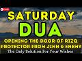 Powerful Saturday Dua Forgiveness Faith Barakah Wealth Protection 