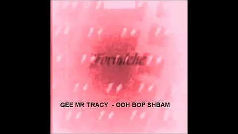 Gee Mr Tracy -  Ooh Bop Shbam