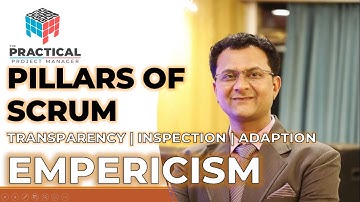 What Is Empiricism | Pillars Of Scrum | Importance of Transparency, Inspection and Adaption