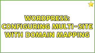 Wordpress: Configuring multi-site with domain mapping
