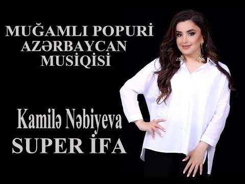 Kamilə Nəbiyeva   YENİ MUĞAMLI POPURİ, GÖZƏL SƏS, MÖHTƏŞƏM İFA