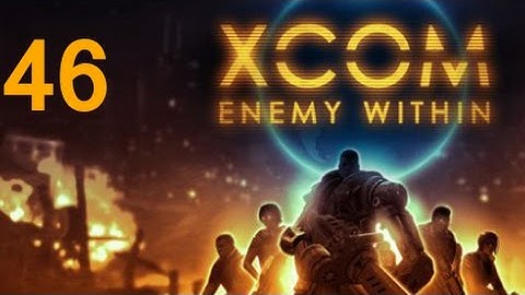 ➜ XCOM: Enemy Within Let