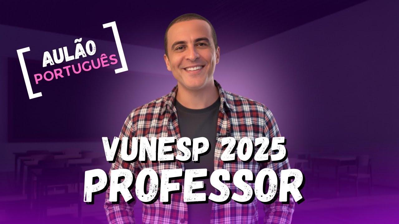 AULÃO PORTUGUÊS VUNESP 2025 - CARGO PROFESSOR (PEB)