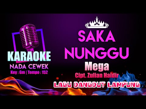 Saka Nunggu Karaoke Nada Wanita | Lagu Dangdut Lampung | Mega | Cipt. Zulian Haidir | Key : Gm