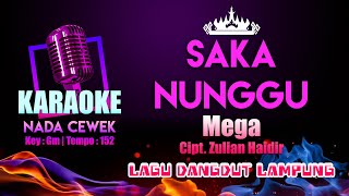Saka Nunggu Karaoke Nada Wanita | Lagu Dangdut Lampung | Mega | Cipt. Zulian Haidir | Key : Gm