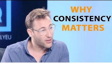 Why consistency matters in Relations and Leadership - Simon Sinek - Motivation 2021