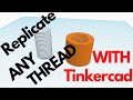 How To - Replicate any thread with Tinkercad!