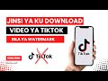 JINSI YA KU DOWNLOAD VIDEO ZA TIKTOK BILA YA WATERMARK NEMBO 
