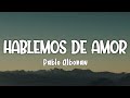 Hablemos De Amor - Pablo Alboran (Letra/Lyrics)