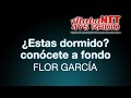 ESTAS DORMIDO? CONÓCETE A FONDO - FLOR GARCÍA