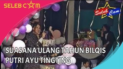 INI DOA AYU TINGTING DI ULANG TAHUN BILQIS
