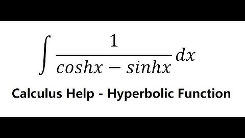 Calculus Help: Integral ∫ 1/(coshx-sinhx) dx - Hyperbolic Equation