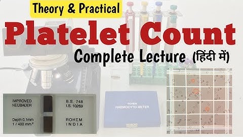 Platelet Count || Complete Lecture with Practical by neubauer chamber in hindi ||