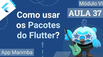 #37 - App Marimba - Como usar os pacotes do Flutter? (Flutter Packages) - Curso de Flutter e Dart