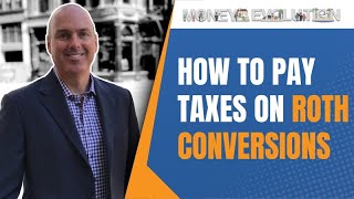 How To Pay The Taxes On Roth Conversions