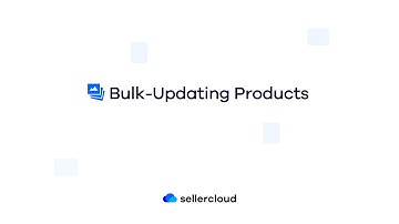 How to Bulk Update Products | Sellercloud Tutorial