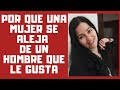 Por Qué Una Mujer Se Aleja De Un Hombre Que Le Gusta