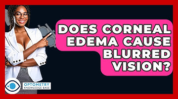Does Corneal Edema Cause Blurred Vision? - Optometry Knowledge Base