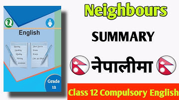 Neighbours summary (In Nepali) Class 12   compulsory english (new course)