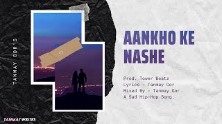 hindi hip hop song | Aankho Ke Nashe | Tanmaywrites