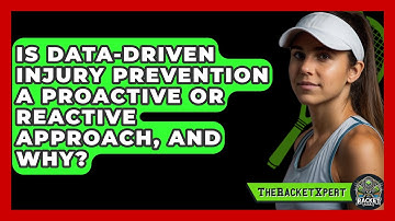 Is Data-driven Injury Prevention A Proactive Or Reactive Approach, And Why? - The Racket Xpert