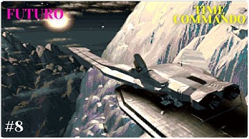 ⏳ TIME COMMANDO - THE FUTURE __ #08
