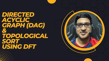 Directed Acyclic Graph (DAG) & Topological Sort Using Depth First Traversal (DFT)