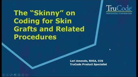 The “Skinny” on Coding for Skin Grafts and Related Musculoskeletal Procedures