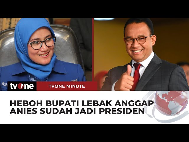 Anies Baswedan Sudah Dianggap Jadi Presiden Oleh Bupati Lebak | tvOne Minute class=