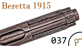 Small Arms of WWI Primer 037: Italian Beretta 1915 and 1917 Small Arms of WWI Primer 037: Italian Beretta 1915 and 1917