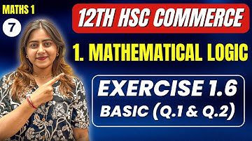Ch 1 Mathematical Logic✅ | Exercise 1.6 (Q.1 and Q.2) | Class 12 HSC Commerce | Maths 1| MH Board
