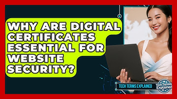 Why Are Digital Certificates Essential For Website Security? - Tech Terms Explained