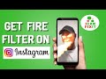 How To Get The Fire Filter On Instagram | Quick &amp; Easy