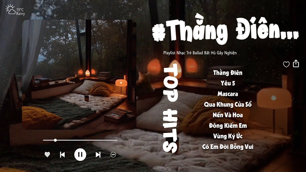 Thằng Điên, Yêu 5, Mascara, Qua Khung Cửa Sổ, Nến Và Hoa | Những Bản Nhạc Ballad Cực Hay Gây Nghiện
