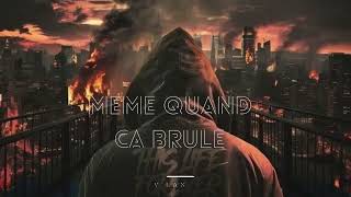 MEME QUAND CA BRULE- french rap trap (MUSIQUE OFFICIEL)