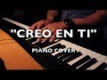 "Creo En Ti" - Julio Melgar (Piano Cover)